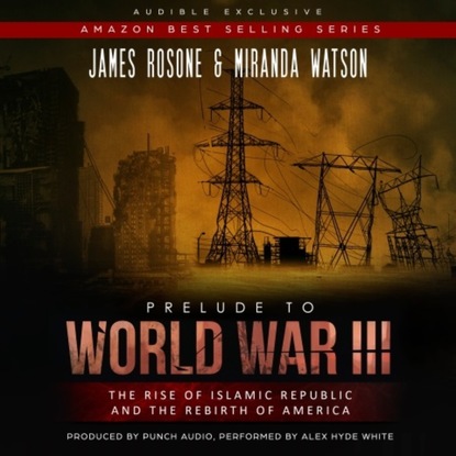 историческая фантастика  ЛитРес Prelude to World War III - The Rise of the Islamic Republic and the Rebirth of America (Unadbridged)