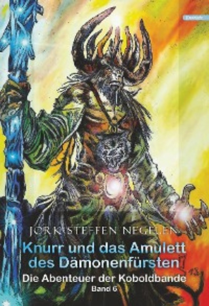 историческая фантастика Knurr und das Amulett des D?monenf?rsten: Die Abenteuer der Koboldbande Band 6)