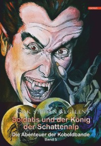 историческая фантастика Soldatis und der K?nig der Schattenalp: Die Abenteuer der Koboldbande (Band 5)