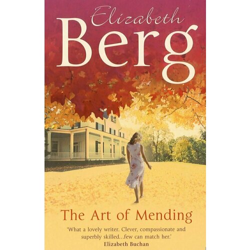  Elizabeth Berg. The Art of Mending