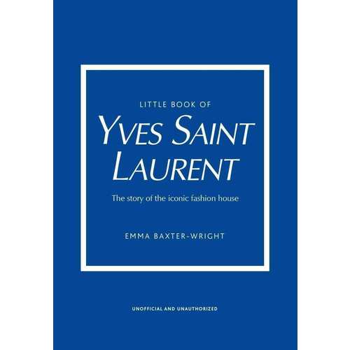  Emma Baxter-Wright. Little Book of Yves Saint Laurent