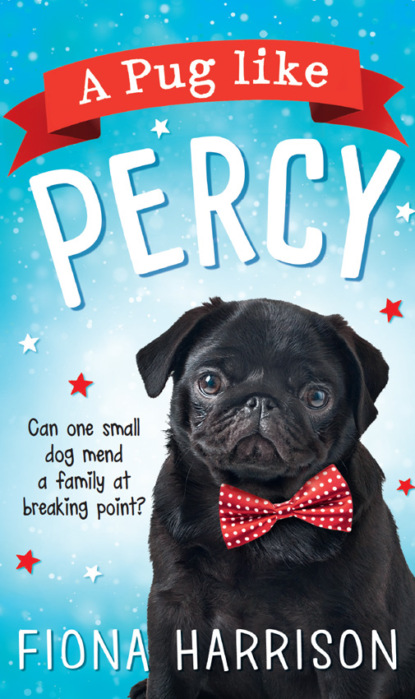 Домашние Животные A Pug Like Percy: A heartwarming tale for the whole family