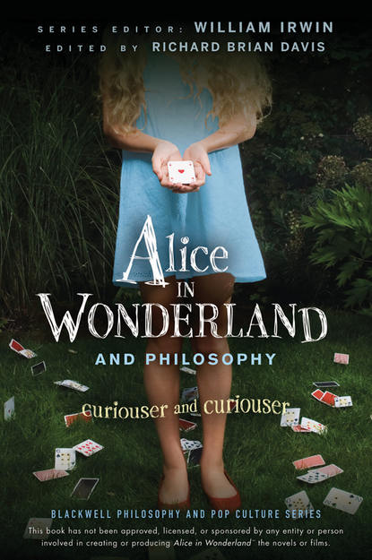 Философия Alice in Wonderland and Philosophy. Curiouser and Curiouser