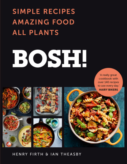 Кулинария BOSH!: Simple Recipes. Amazing Food. All Plants. The fastest-selling cookery book of the year