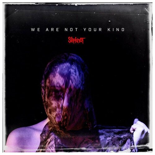 Slipknot. We Are Not Your Kind (2 LP)