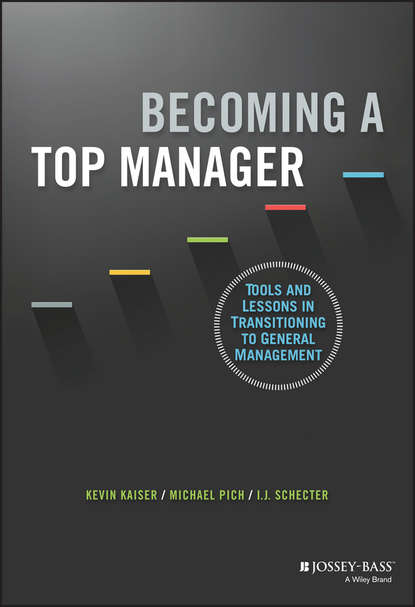 Becoming A Top Manager. Tools and Lessons in Transitioning to General Management