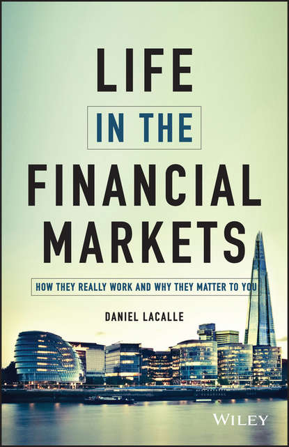 Life in the Financial Markets. How They Really Work And Why They Matter To You