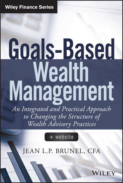 зарубежная деловая литература Goals-Based Wealth Management. An Integrated and Practical Approach to Changing the Structure of Wealth Advisory Practices