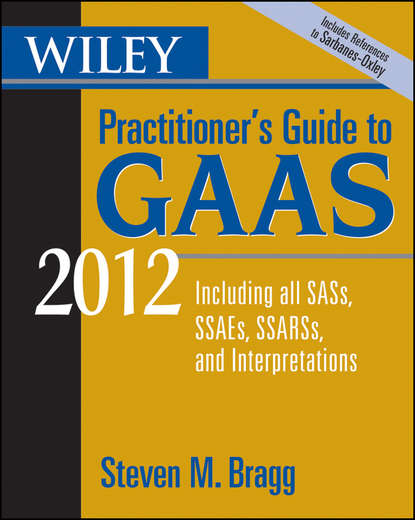 учебная литература Wiley Practitioner's Guide to GAAS 2012. Covering all SASs, SSAEs, SSARSs, and Interpretations