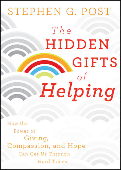   ЛитРес The Hidden Gifts of Helping. How the Power of Giving, Compassion, and Hope Can Get Us Through Hard Times