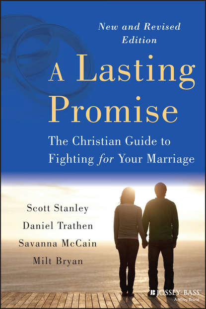 семейная психология A Lasting Promise. The Christian Guide to Fighting for Your Marriage