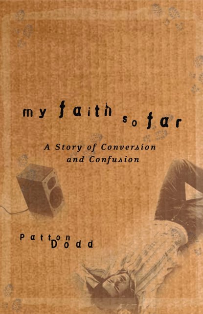 My Faith So Far. A Story of Conversion and Confusion