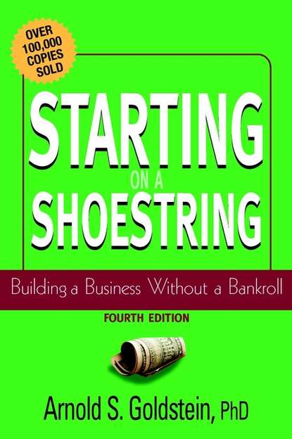 Starting on a Shoestring. Building a Business Without a Bankroll