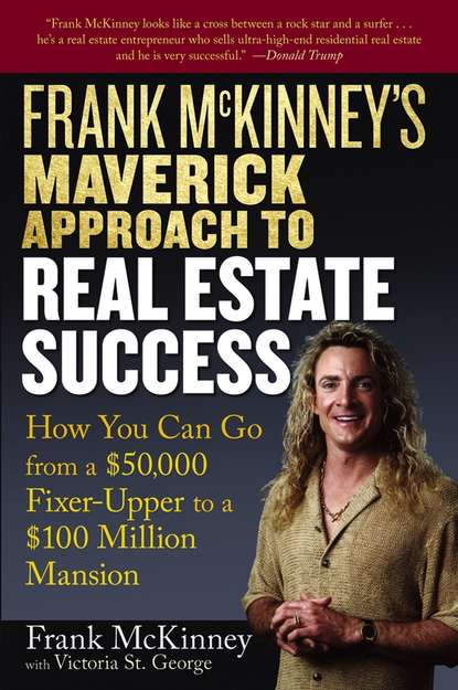 недвижимость Frank McKinney's Maverick Approach to Real Estate Success. How You can Go From a $50,000 Fixer-Upper to a $100 Million Mansion