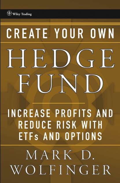 Create Your Own Hedge Fund. Increase Profits and Reduce Risks with ETFs and Options