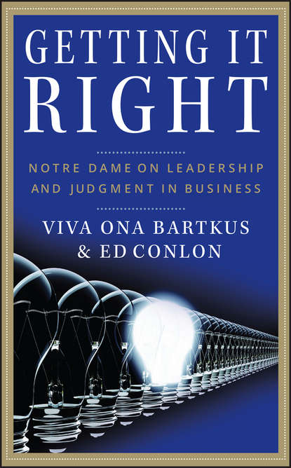 Getting It Right. Notre Dame on Leadership and Judgment in Business