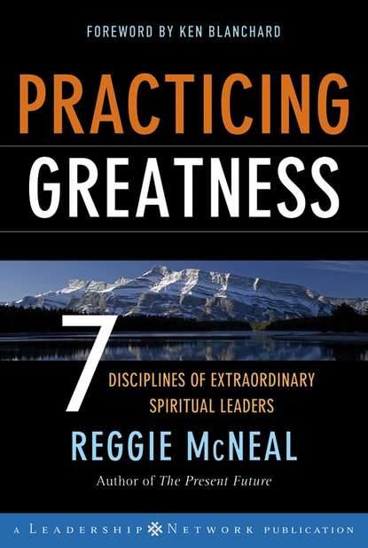  Practicing Greatness. 7 Disciplines of Extraordinary Spiritual Leaders