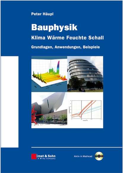 Bauphysik - Klima W?rme Feuchte Schall. Grundlagen, Anwendungen, Beispiele