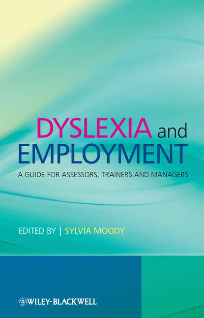 Dyslexia and Employment. A Guide for Assessors, Trainers and Managers