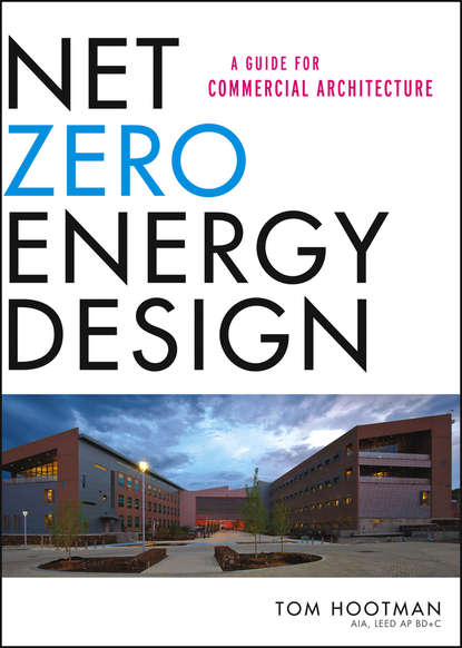 Net Zero Energy Design. A Guide for Commercial Architecture