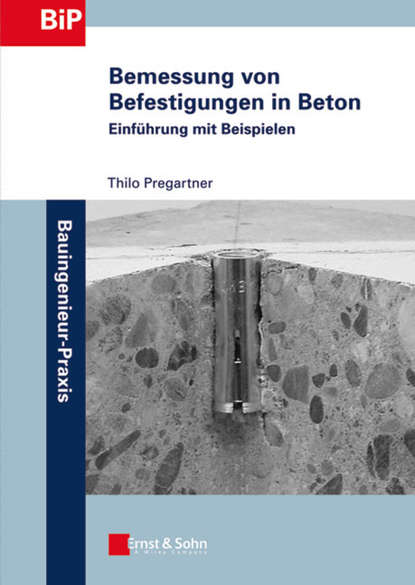 Bemessung von Befestigungen in Beton. Einf?hrung mit Beispielen