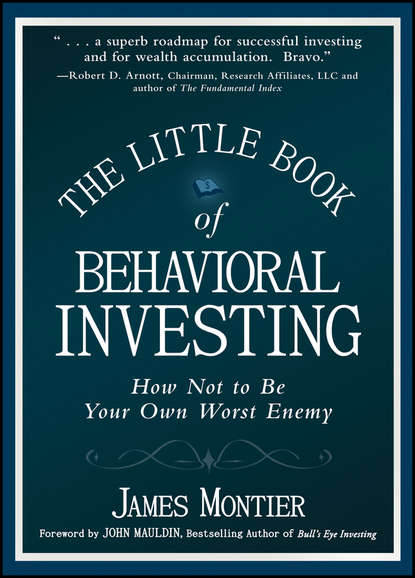 The Little Book of Behavioral Investing. How not to be your own worst enemy