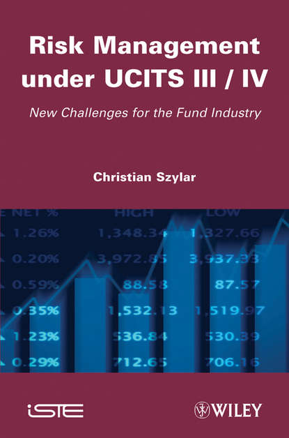 Risk Management under UCITS III / IV. New Challenges for the Fund Industry