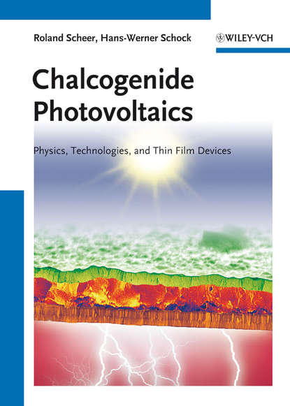 Chalcogenide Photovoltaics. Physics, Technologies, and Thin Film Devices