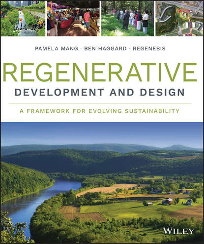 Regenerative Development and Design. A Framework for Evolving Sustainability