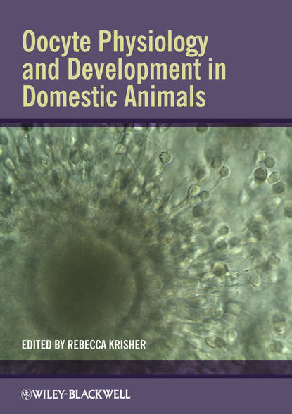 зоология  ЛитРес Oocyte Physiology and Development in Domestic Animals