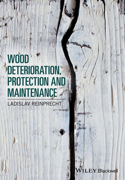 основы строительства Wood Deterioration, Protection and Maintenance