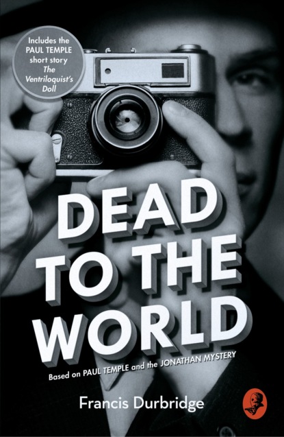 зарубежные приключения  ЛитРес Dead to the World: Based on Paul Temple and the Jonathan Mystery