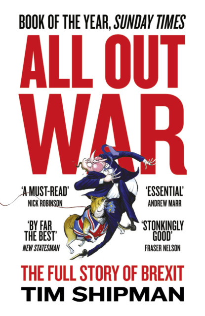 All Out War: The Full Story of How Brexit Sank Britain’s Political Class