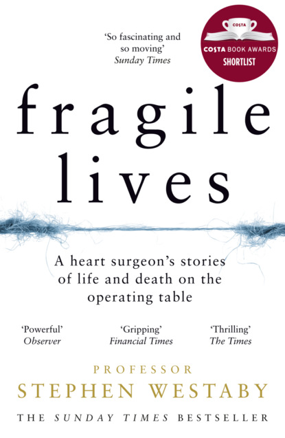 Fragile Lives: A Heart Surgeon’s Stories of Life and Death on the Operating Table