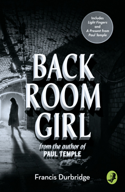 зарубежные приключения Back Room Girl: By the author of Paul Temple