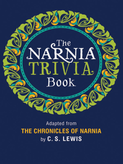 героическая фантастика The Narnia Trivia Book
