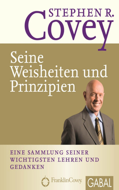 Stephen R. Covey - Seine Weisheiten und Prinzipien