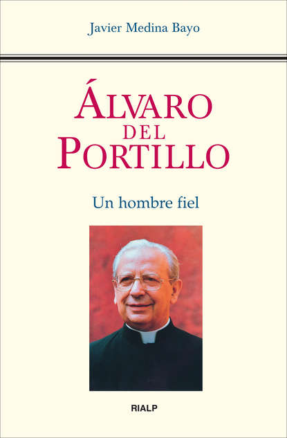 ?lvaro del Portillo. Un hombre fiel