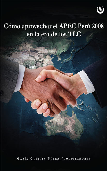 C?mo aprovechar el APEC Per? 2008 en la Era de los TLC