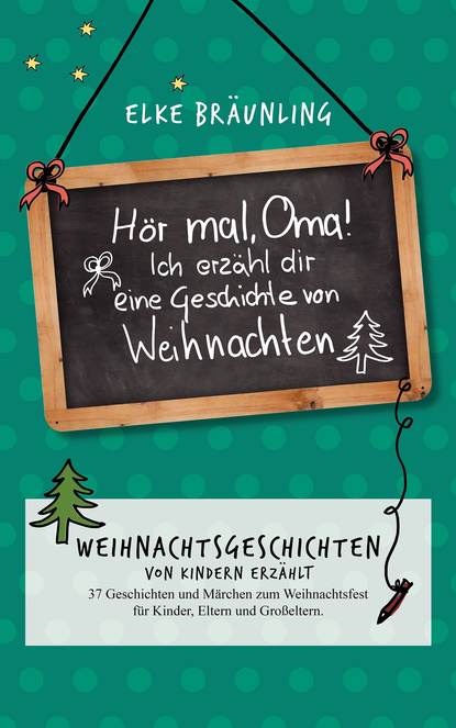  H?r mal, Oma! Ich erz?hle Dir eine Geschichte von Weihnachten