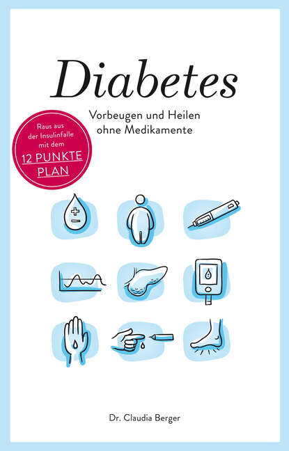 Diabetes - Vorbeugen und Heilen ohne Medikamente