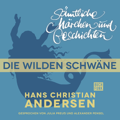 H. C. Andersen: S?mtliche M?rchen und Geschichten, Die wilden Schw?ne