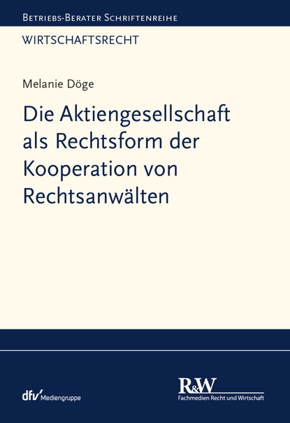 Die Aktiengesellschaft als Rechtsform der Kooperation von Rechtsanw?lten