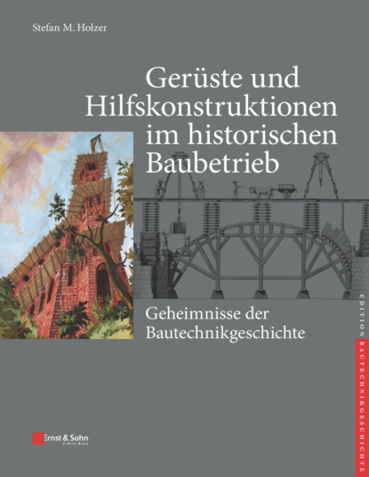 Ger?ste und Hilfskonstruktionen im historischen Baubetrieb