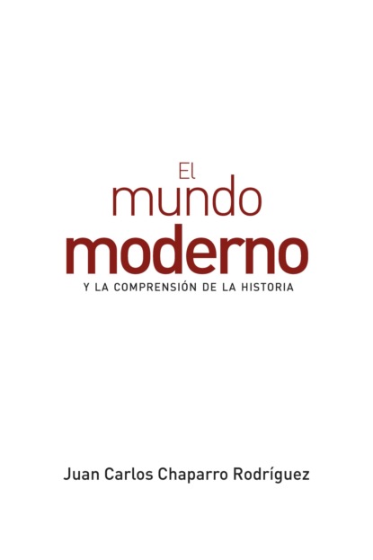 El mundo moderno y la comprensi?n de la historia