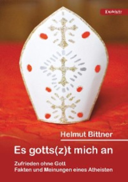 Es gotts(z)t mich an: Zufrieden ohne Gott