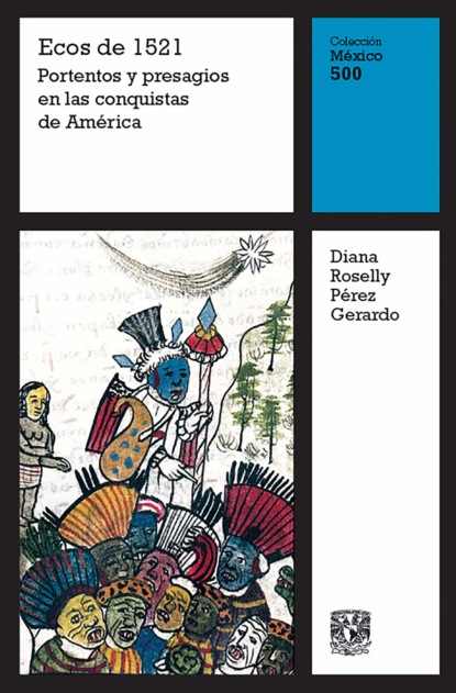 Ecos de 1521: Portentos y presagios en las conquistas de Am?rica