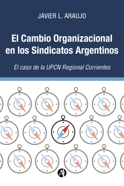 El Cambio Organizacional en los Sindicatos Argentinos:  El caso de la UPCN Regional Corrientes