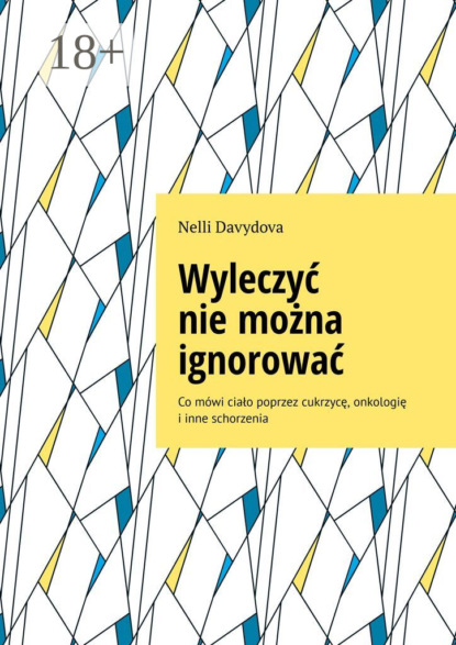 Wyleczyć nie można ignorować. Co mówi ciało poprzez cukrzycę, onkologię i inne schorzenia