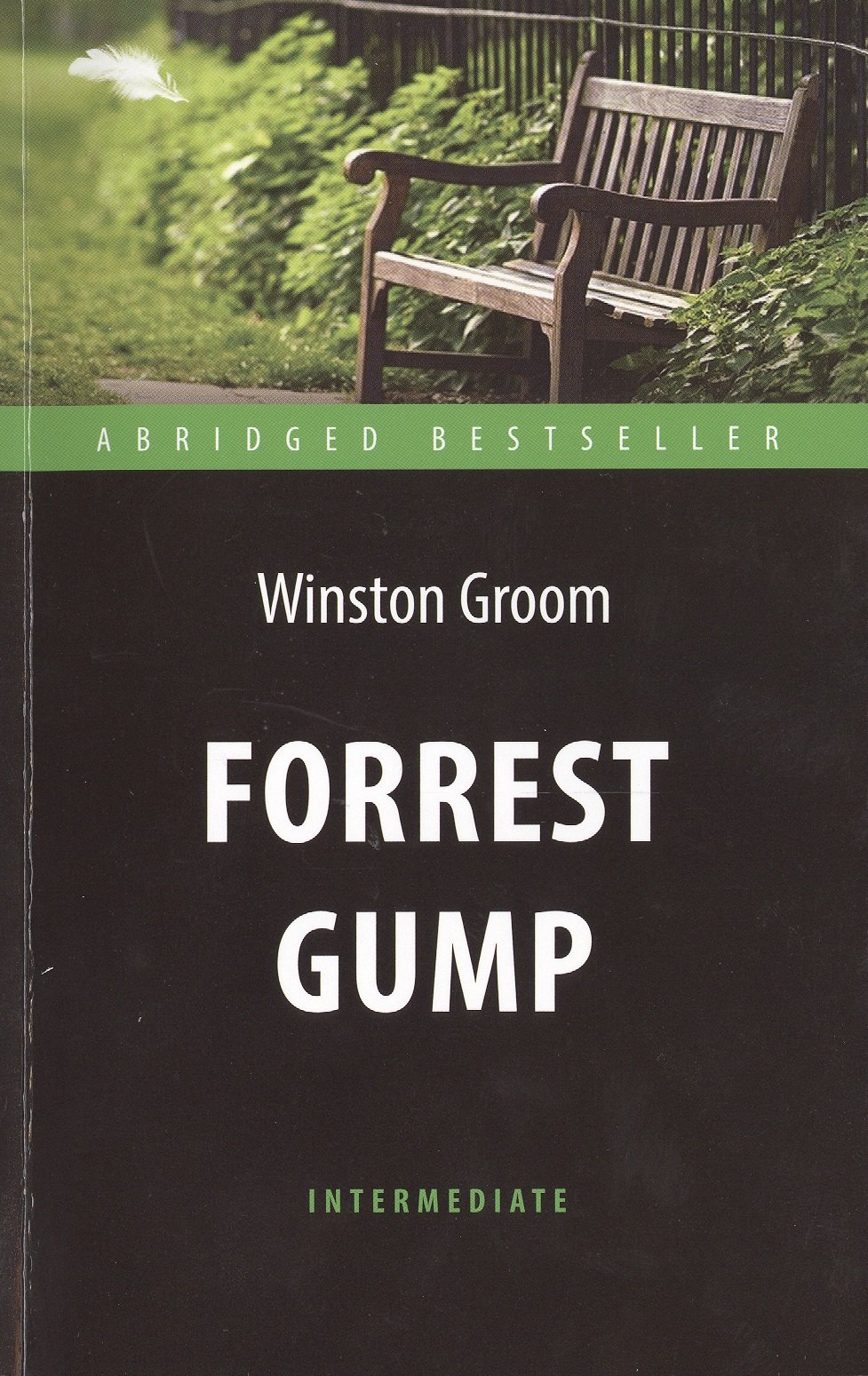 Forrest Gump = Форрест Гамп: адаптированная книга для чтения на английском  языке. Уровень Intermediate